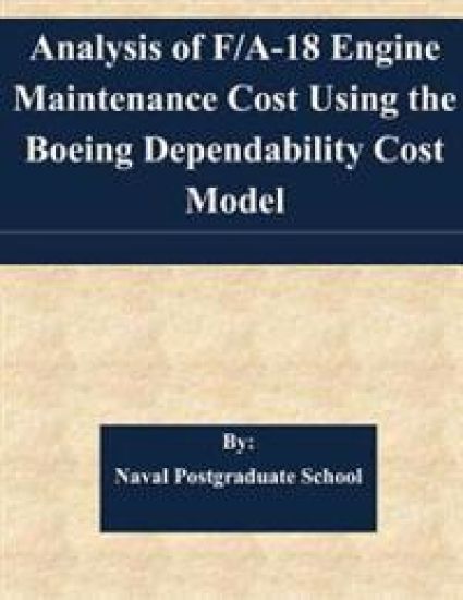 Analysis of F/A-18 Engine Maintenance Cost Using the Boeing Dependability Cost Model