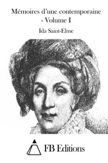 Mémoires d'une contemporaine - Volume I