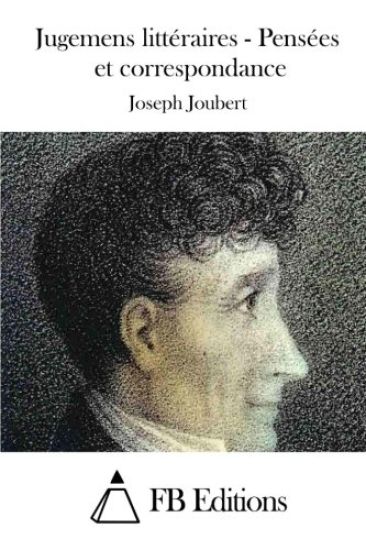 Jugemens littéraires - Pensées et correspondance