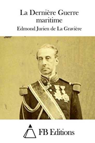 La Dernière Guerre maritime – Edmond Jurien De La Graviere, kirjan kansikuva
