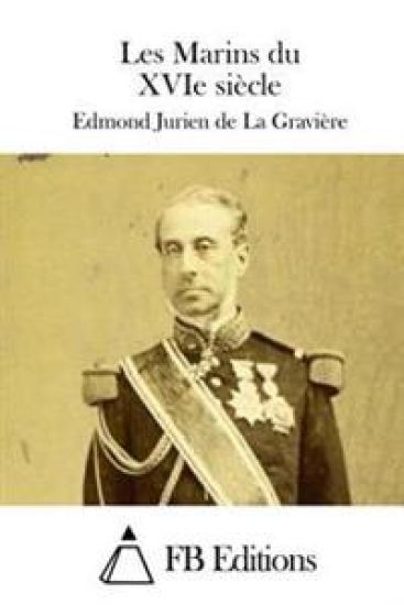 Les Marins du XVIe siècle – Edmond Jurien De La Graviere, kirjan kansikuva