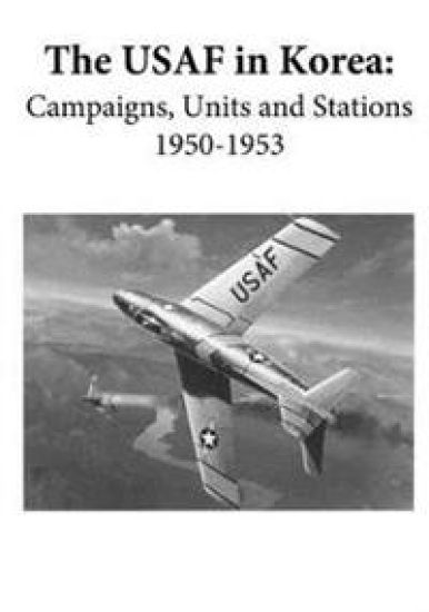 The USAF in Korea: Campaigns, Units, and Stations 1950-1953 (Black and White)