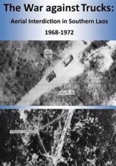 The War against Trucks: Aerial Interdiction in Southern Laos 1968-1972
