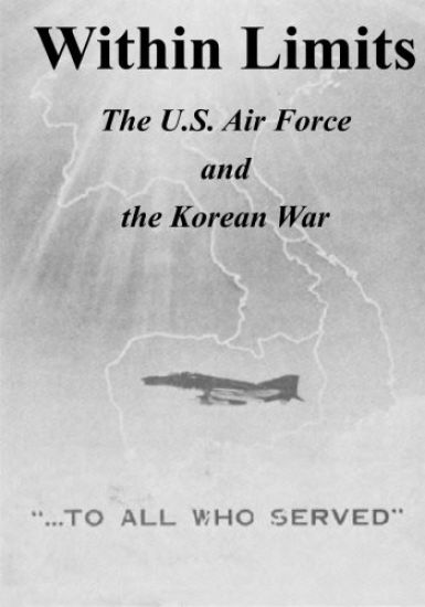 Within Limits: The U.S. Air Force and the Korean War