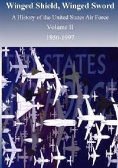 Winged Shield, Winged Sword: A History of the United States Air Force 1950-1997, Volume II