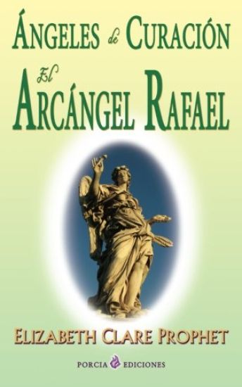 Angeles de curacion. El Arcangel Rafael