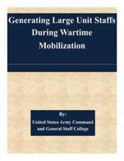 Generating Large Unit Staffs During Wartime Mobilization