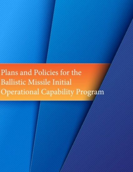 Plans and Policies for the Ballistic Missile Initial Operational Capability Program