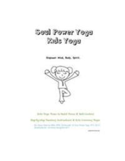 Soul Power Yoga Kids Yoga - Empower Mind, Body, Spirit - Kids Yoga Poses to Build Focus & Self-Control: Step-By-Step Teaching Instructions & Kids Colo