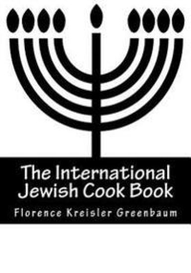The International Jewish Cook Book: Instructor in Cooking and Domestic Science 1600 Recipes According to the Jewish Dietary Laws with the Rules for Ka