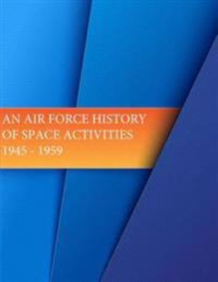 An Air Force History of Space Activities: 1945-1959