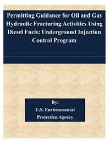 Permitting Guidance for Oil and Gas Hydraulic Fracturing Activities Using Diesel Fuels: Underground Injection Control Program