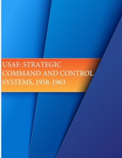 USAF: Strategic Command and Control Systems, 1958-1963