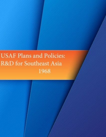 USAF Plans and Policies: R&D for Southeast Asia 1968