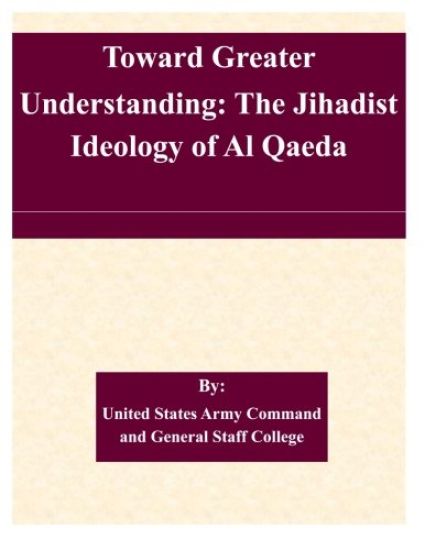 Toward Greater Understanding: The Jihadist Ideology of Al Qaeda