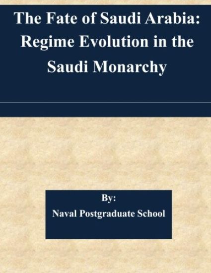 The Fate of Saudi Arabia: Regime Evolution in the Saudi Monarchy