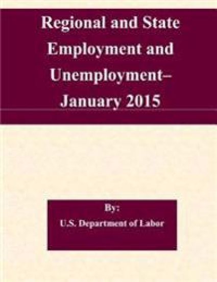 Regional and State Employment and Unemployment? January 2015