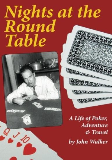 Nights at the Round Table: A Life of Poker, Adventure and Travel
