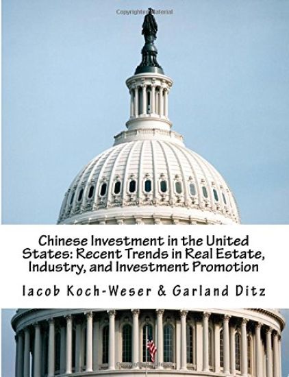 Chinese Investment in the United States: Recent Trends in Real Estate, Industry, and Investment Promotion