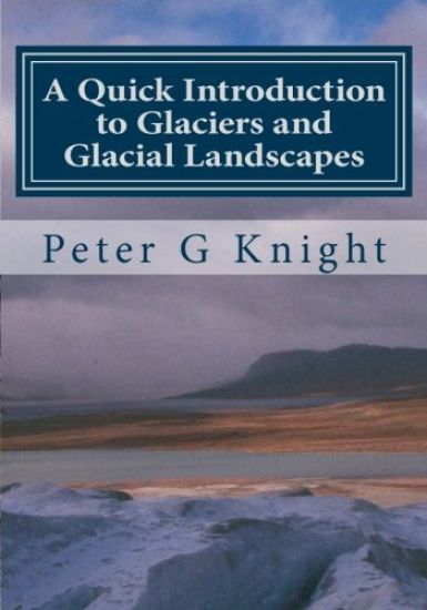 A Quick Introduction to Glaciers and Glacial Landscapes