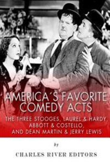 America's Favorite Comedy Acts: The Three Stooges, Laurel & Hardy, Abbott & Costello, and Dean Martin & Jerry Lewis