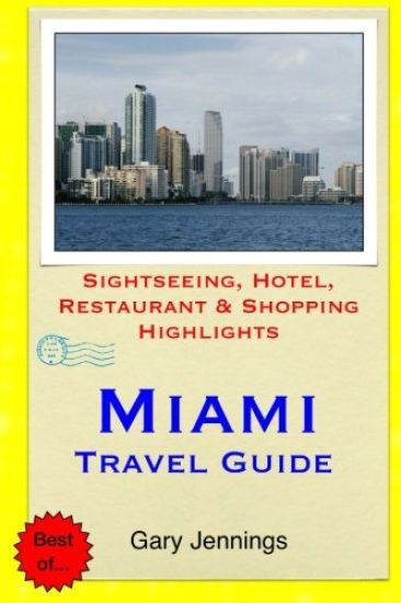 Miami Travel Guide: Sightseeing, Hotel, Restaurant & Shopping Highlights