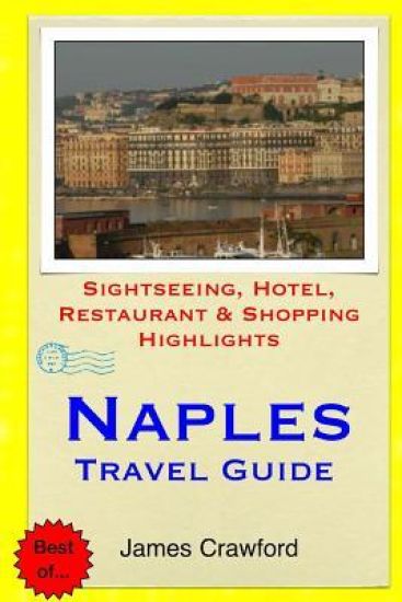 Naples Travel Guide: Sightseeing, Hotel, Restaurant & Shopping Highlights