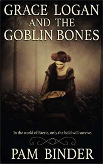 Grace Logan and the Goblin Bones