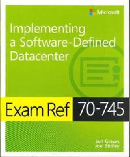 Exam Ref 70-745 Implementing a Software-Defined DataCenter