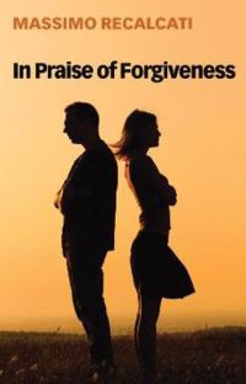 In Praise of Forgiveness – Massimo Recalcati, kirjan kansikuva