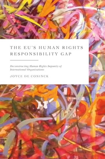 The Eu's Human Rights Responsibility Gap: Deconstructing Human Rights Impunity of International Organisations