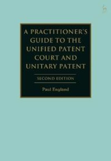 A Practitioner's Guide to the Unified Patent Court and Unitary Patent
