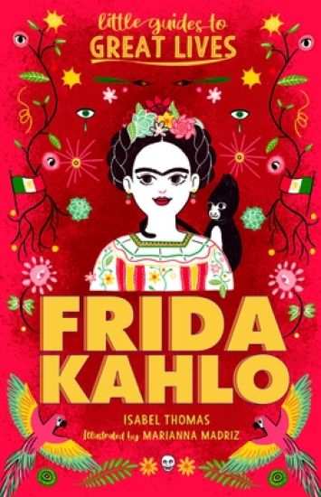 Little Guides to Great Lives: Frida Kahlo – Isabel Thomas, kirjan kansikuva