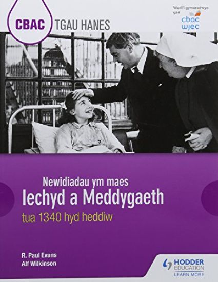 CBAC TGAU HANES: Newidiadau ym maes Iechyd a Meddygaeth tua 1340 hyd heddiw (WJEC GCSE History: Changes in Health and Medicine c.1340 to the present day Welsh-language edition)