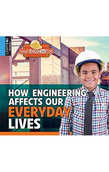 How Engineering Affects Our Everyday Lives