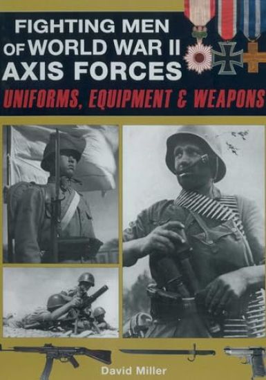 Fighting Men of World War II - Axis Forces – David Miller, kirjan kansikuva
