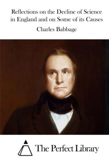 Reflections on the Decline of Science in England and on Some of its Causes