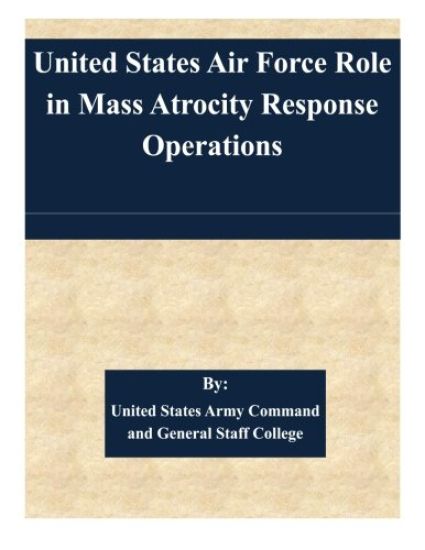 United States Air Force Role in Mass Atrocity Response Operations
