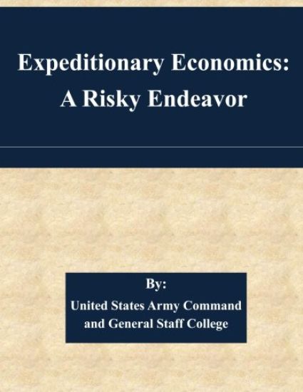 Expeditionary Economics: A Risky Endeavor