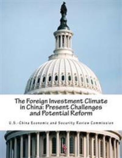 The Foreign Investment Climate in China: Present Challenges and Potential Reform