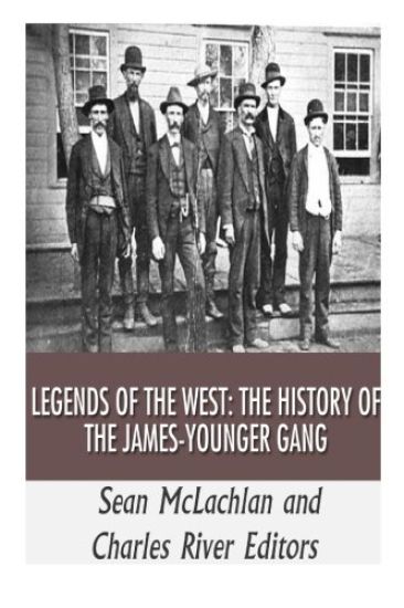 Legends of the West: The History of the James-Younger Gang