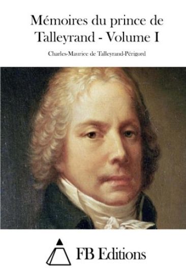 Mémoires du prince de Talleyrand - Volume I