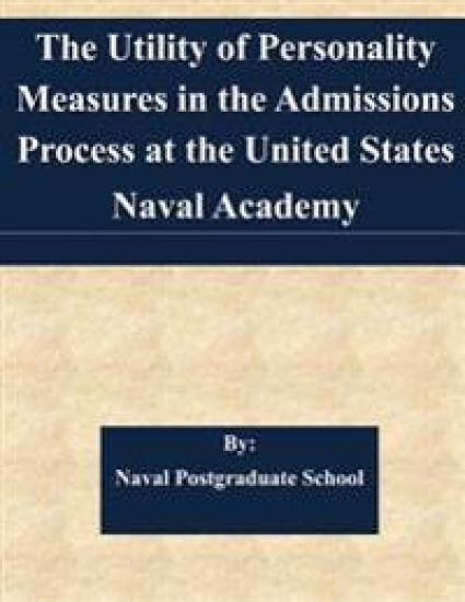 The Utility of Personality Measures in the Admissions Process at the United States Naval Academy