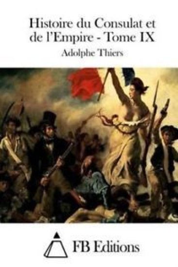 Histoire du Consulat et de l'Empire - Tome IX