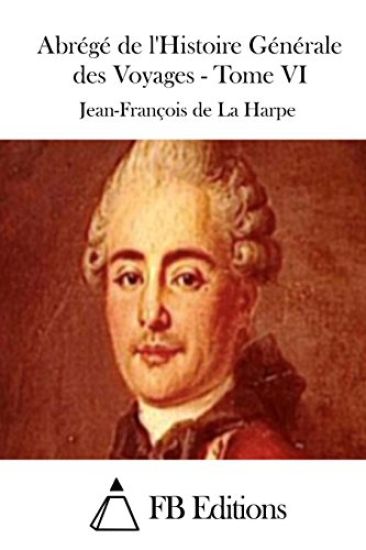 Abrégé de l'Histoire Générale des Voyages - Tome VI