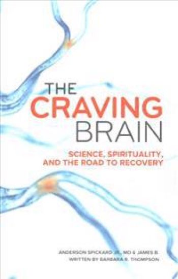 The Craving Brain: Science, Spirituality and the Road to Recovery