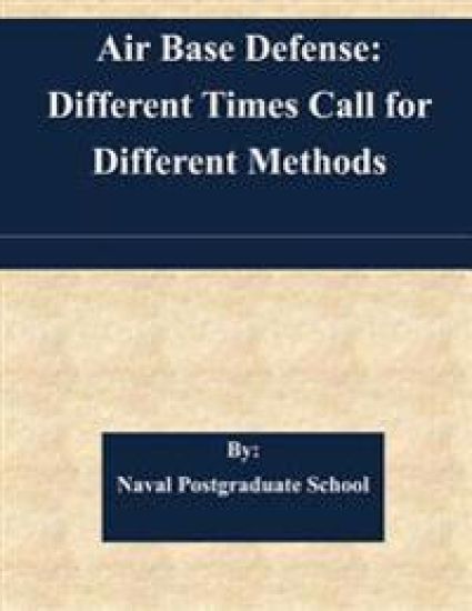 Air Base Defense: Different Times Call for Different Methods