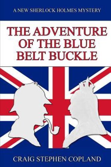 The Adventure of the Blue Belt Buckle: A New Sherlock Holmes Mystery