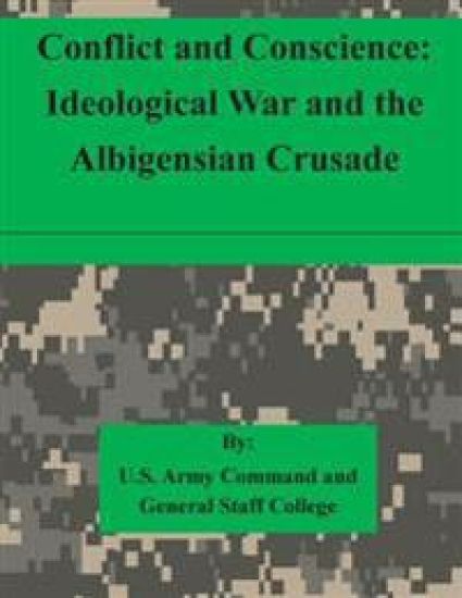 Conflict and Conscience: Ideological War and the Albigensian Crusade