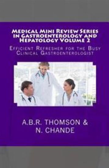 Medical Mini Review Series in Gastroenterology and Hepatology Volume 2: Efficient Refresher for the Busy Clinical Gastroenterologist